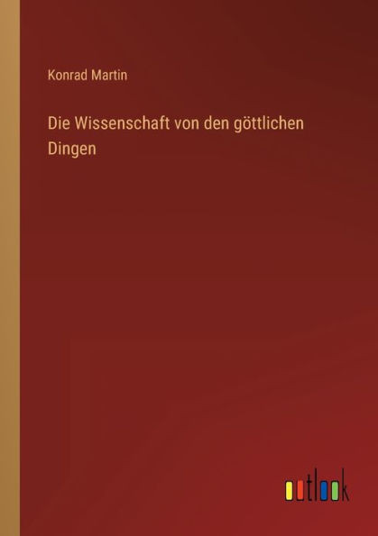 Die Wissenschaft Von Den Göttlichen Dingen (German Edition)