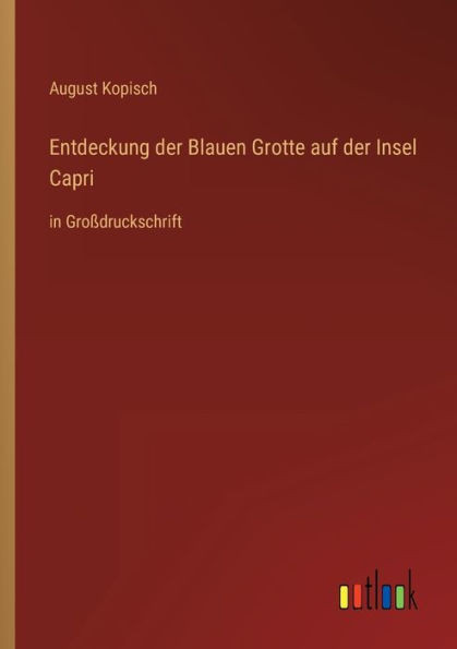 Entdeckung Der Blauen Grotte Auf Der Insel Capri: In Großdruckschrift (German Edition)