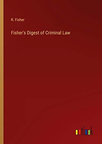 Fisher's Digest Of Criminal Law