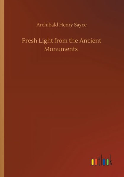 Fresh Light From The Ancient Monuments