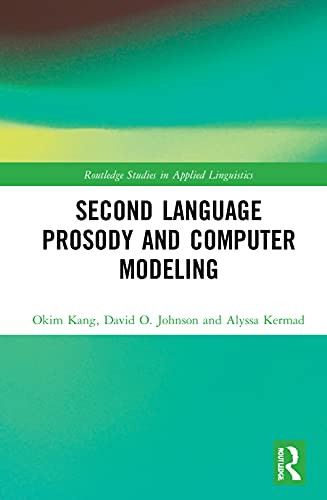 Second Language Prosody And Computer Modeling (Routledge Studies In Applied Linguistics)