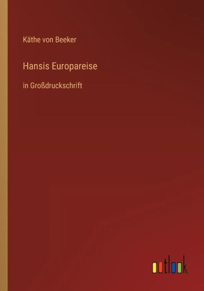 Hansis Europareise: In Großdruckschrift (German Edition)