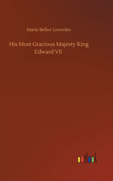 His Most Gracious Majesty King Edward Vii