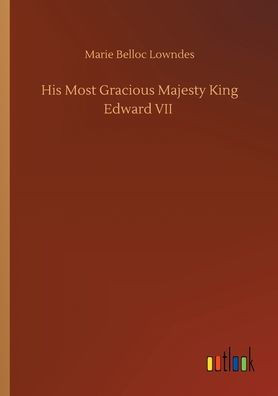 His Most Gracious Majesty King Edward Vii