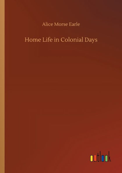 Home Life In Colonial Days