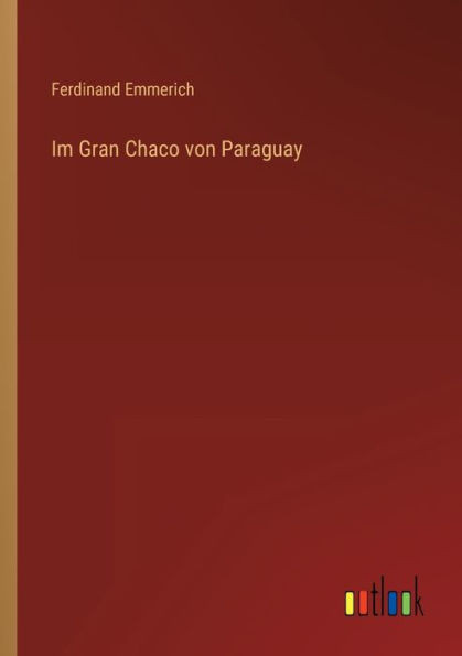 Im Gran Chaco Von Paraguay (German Edition)