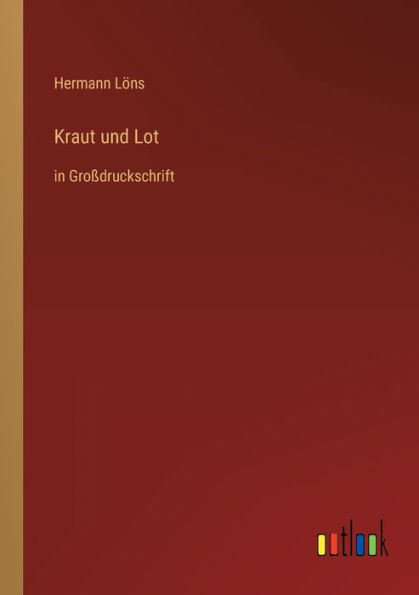 Kraut Und Lot: In Großdruckschrift (German Edition)