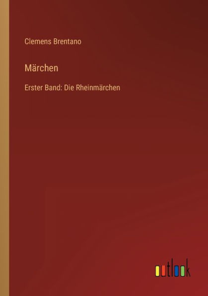Märchen: Erster Band: Die Rheinmärchen (German Edition)
