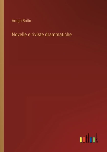 Novelle E Riviste Drammatiche (Italian Edition)