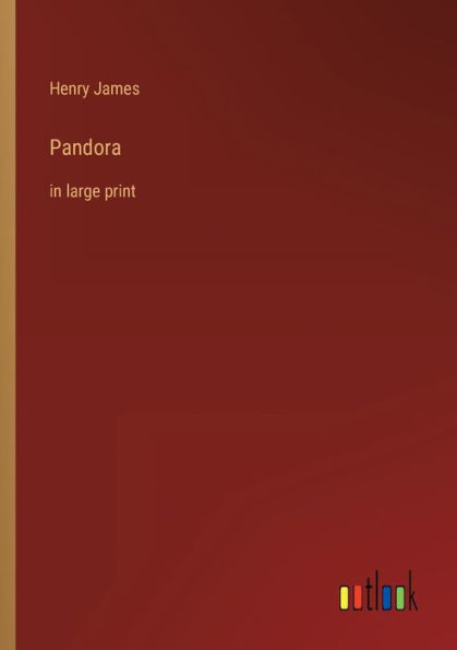 Pandora: In Large Print