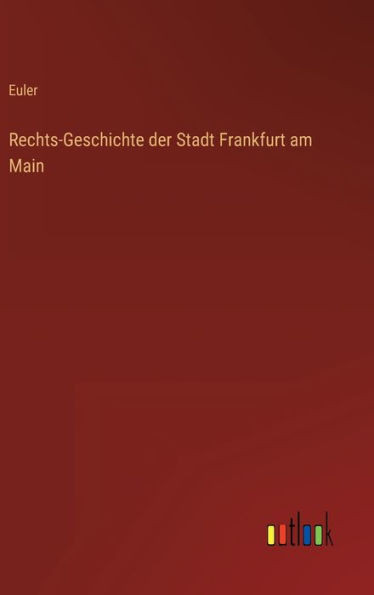 Rechts-Geschichte Der Stadt Frankfurt Am Main (German Edition)