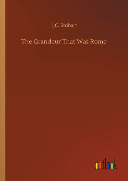 The Grandeur That Was Rome