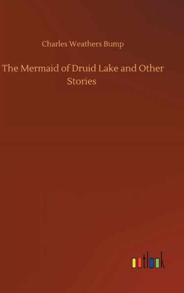 The Mermaid Of Druid Lake And Other Stories