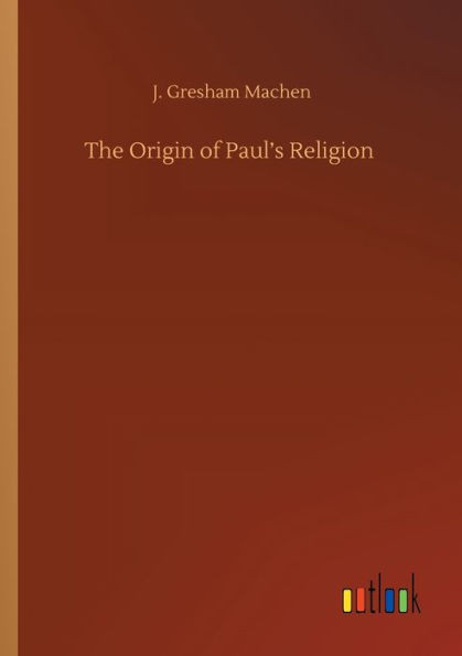 The Origin Of Paul's Religion