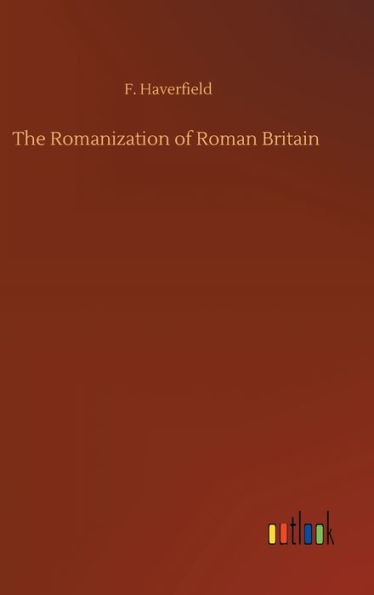 The Romanization Of Roman Britain