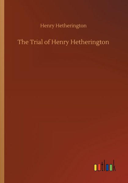 The Trial Of Henry Hetherington