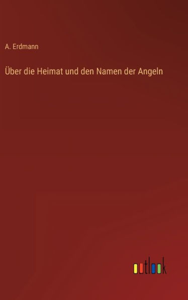Über Die Heimat Und Den Namen Der Angeln (German Edition)