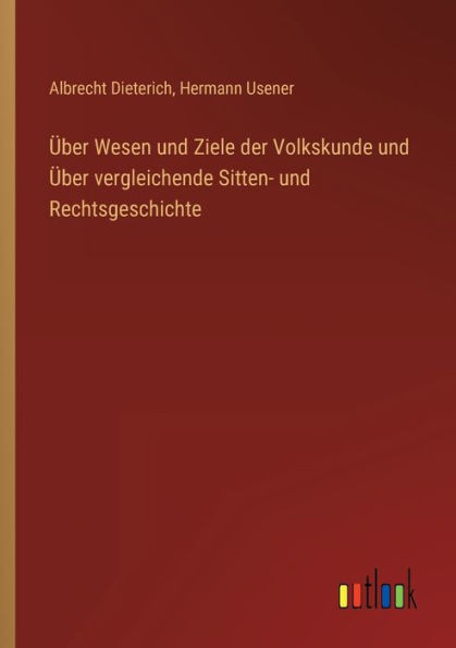 Über Wesen Und Ziele Der Volkskunde Und Über Vergleichende Sitten- Und Rechtsgeschichte (German Edition)