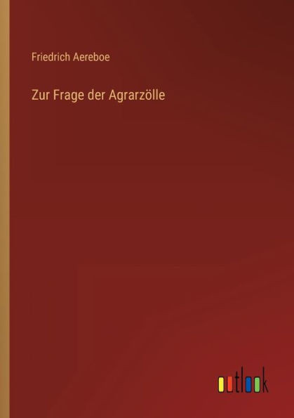 Zur Frage Der Agrarzölle (German Edition)