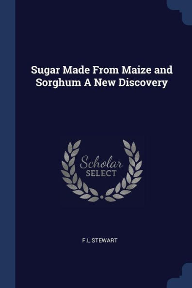 Sugar Made From Maize And Sorghum A New Discovery