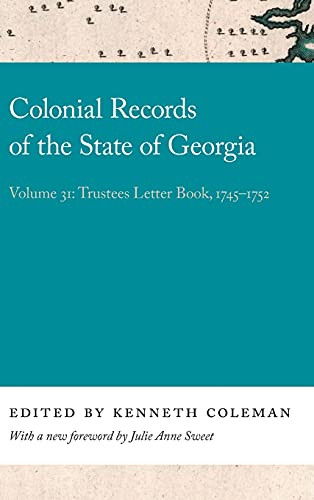 Colonial Records Of The State Of Georgia: Volume 31: Trustees Letter Book, 1745-1752 (Georgia Open History Library) (Hardcover)