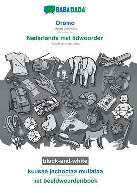 Babadada Black-And-White, Oromo - Nederlands Met Lidwoorden, Kuusaa Jechootaa Mullataa - Het Beeldwoordenboek: Afaan Oromoo - Dutch With Articles, Visual Dictionary (Oromo Edition)
