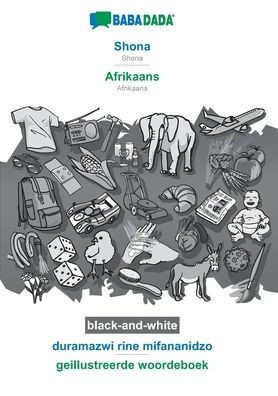 Babadada Black-And-White, Shona - Afrikaans, Duramazwi Rine Mifananidzo - Geillustreerde Woordeboek: Shona - Afrikaans, Visual Dictionary (Shona Edition)