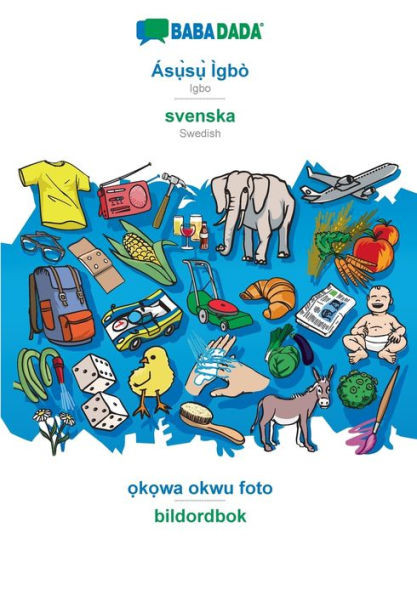 Babadada, Ás?`S?` Ìgbò - Svenska, ?K?Wa Okwu Foto - Bildordbok: Igbo - Swedish, Visual Dictionary (Igbo Edition)