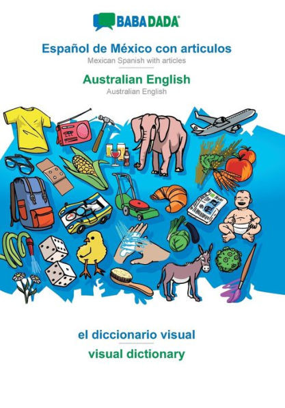 Babadada, Español De México Con Articulos - Australian English, El Diccionario Visual - Visual Dictionary: Mexican Spanish With Articles - Australian English, Visual Dictionary (Spanish Edition)