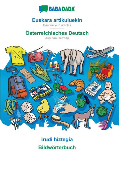 Babadada, Euskara Artikuluekin - Österreichisches Deutsch, Irudi Hiztegia - Bildwörterbuch: Basque With Articles - Austrian German, Visual Dictionary (Basque Edition)