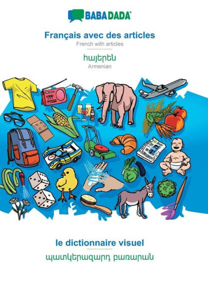 Babadada, Français Avec Des Articles - Armenian (In Armenian Script), Le Dictionnaire Visuel - Visual Dictionary (In Armenian Script): French With ... Script), Visual Dictionary (French Edition)