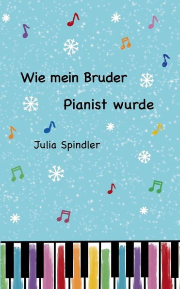 Wie Mein Bruder Pianist Wurde (German Edition)