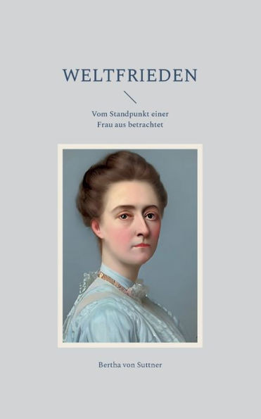 Weltfrieden: Vom Standpunkt Einer Frau Aus Betrachtet (German Edition)