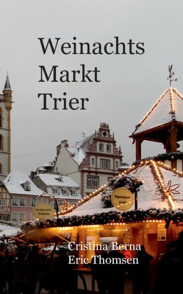 Weihnachtsmarkt Trier (German Edition)