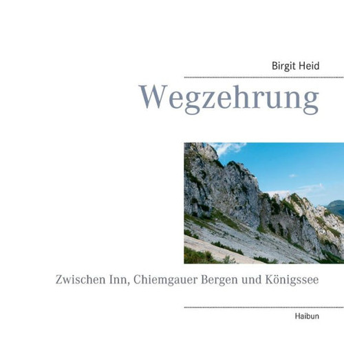 Wegzehrung: Zwischen Inn, Chiemgauer Bergen Und Königssee (German Edition)