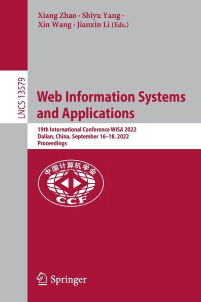 Web Information Systems And Applications: 19Th International Conference, Wisa 2022, Dalian, China, September 1618, 2022, Proceedings (Lecture Notes In Computer Science)