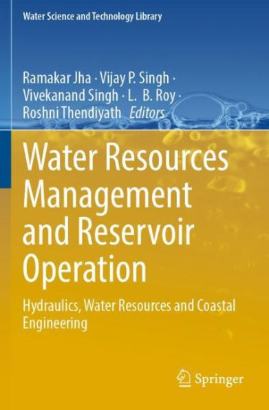Water Resources Management And Reservoir Operation: Hydraulics, Water Resources And Coastal Engineering (Water Science And Technology Library)