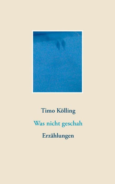 Was Nicht Geschah: Erzählungen (German Edition)