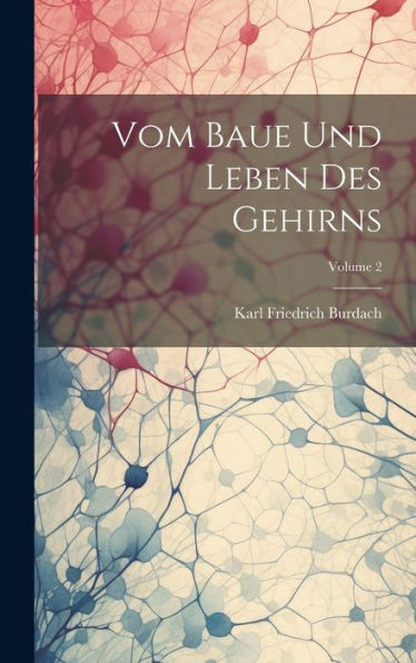 Vom Baue Und Leben Des Gehirns; Volume 2 (German Edition)