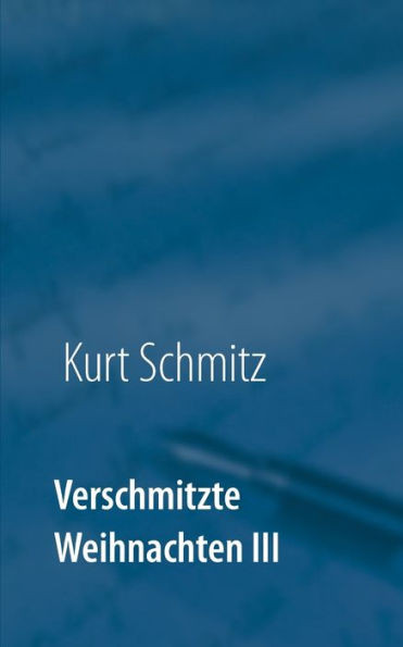 Verschmitzte Weihnachten Iii: Weihnachtsgeschichten Mal Anders (German Edition)