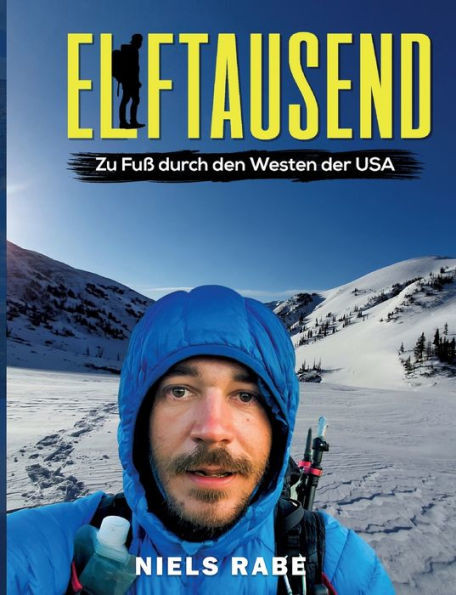 Elftausend: Zu Fuß Durch Den Westen Der Usa (German Edition)
