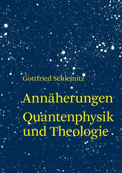 Annäherung: Quantenphysik Und Theologie (German Edition)