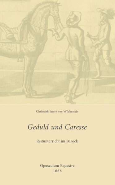 Geduld Und Caresse: Reitunterricht Im Barock (German Edition)