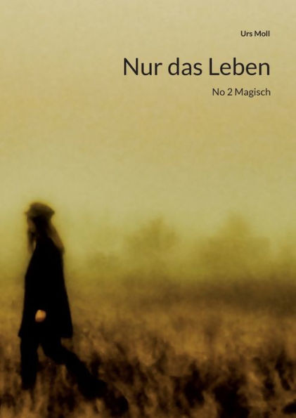 Nur Das Leben: No 2 Magisch (German Edition)