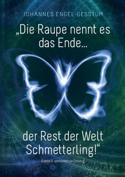 Die Raupe Nennt Es Das Ende... Der Rest Der Welt Schmetterling! (German Edition)