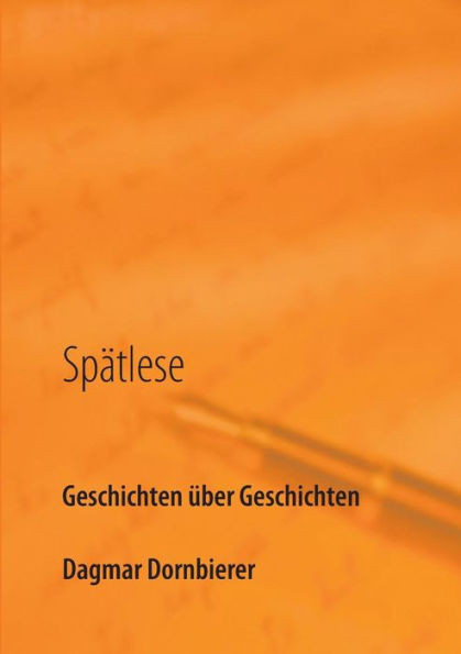 Spätlese: Geschichten Über Geschichten (German Edition)