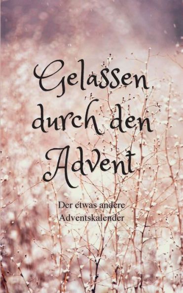 Gelassen Durch Den Advent: Der Etwas Andere Adventskalender (German Edition)