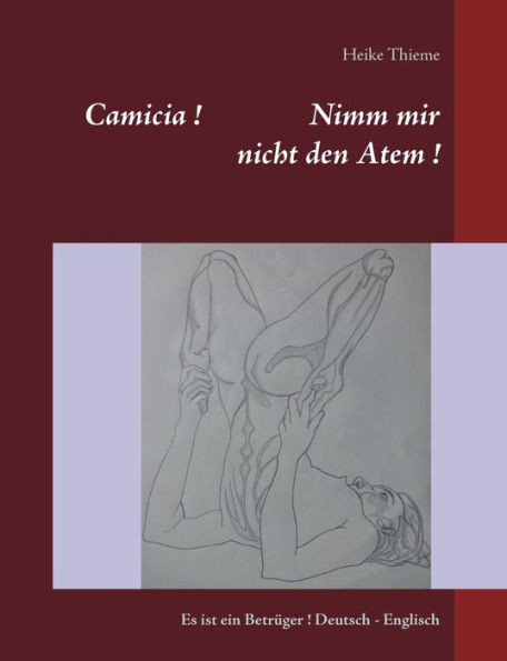 Camicia ! Nimm Mir Nicht Den Atem !: Es Ist Ein Betrüger ! Deutsch - Englisch (German Edition)
