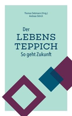Der Lebensteppich: So Geht Zukunft (German Edition)