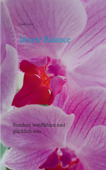 Innere Balance: Rundum Wohlfühlen Und Glücklich Sein (German Edition)